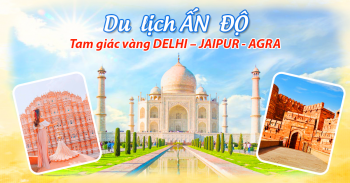 Tam giác vàng DELHI - JAIPUR - AGRA 7N6Đ - DU LỊCH ẤN ĐỘ